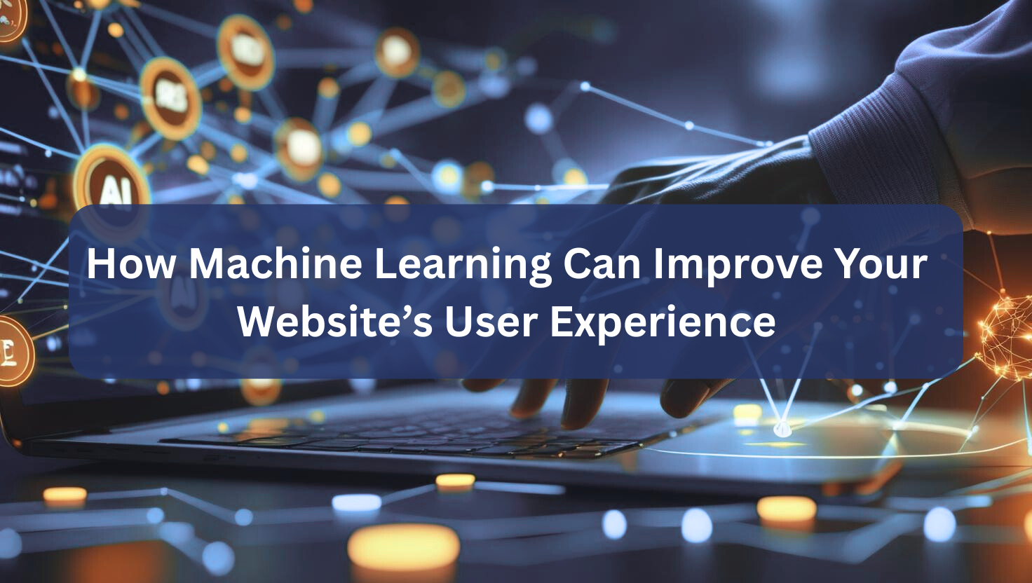 how-machine-learning-can-improve-your-websites-user-experience